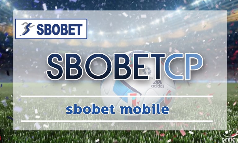 sbobet mobile สมัครแทงบอล ผ่านมือถือ เว็บบอลออนไลน์ สโบเบ็ต โปรโมชั่นดี